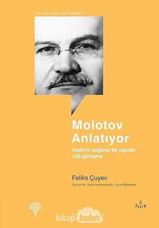 Molotov Anlatıyor: Stalin'in Sağkolu İle Yapılan 140 Görüşme