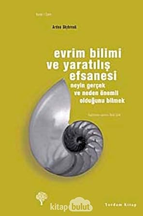 Evrim Bilimi ve Yaratılış Efsanesi: Neyin Gerçek ve Neden Önemli Olduğunu Bilmek