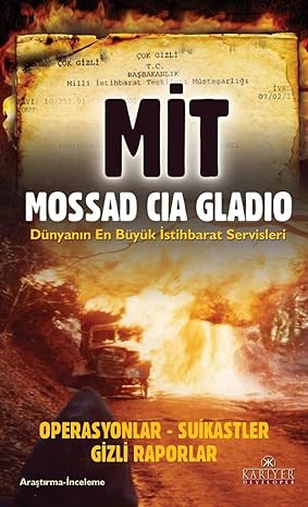 MİT MOSSAD CIA GLADIO: Dünyanın En Büyük İstihbarat Servisleri