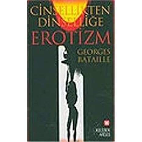 Cinsellikten dinselliğe erotizm