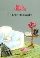 Ya Sen Olmasaydın