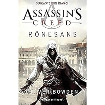 Assassin's Creed Rönesans - Suikastçının İnancı: Assassin's Creed - Suikastçının İnancı