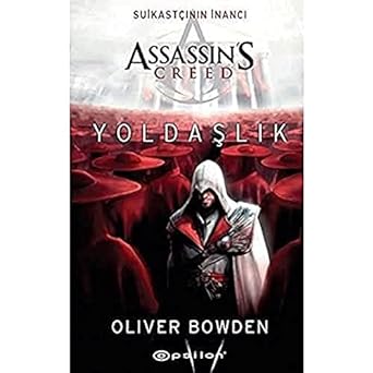 Assassin's Creed Suikastçının İnancı - Yoldaşlık: Assassin's Creed - Suikastçının İnancı