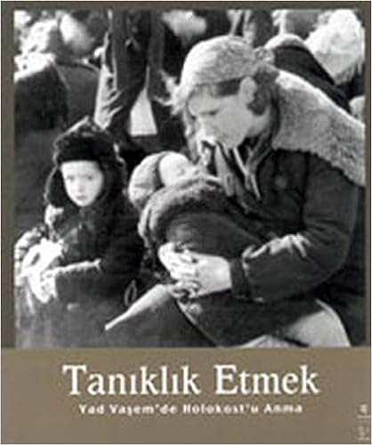 Taniklik Etmek - Yad Vasem'den Holokost'u Anma