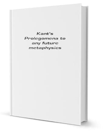 Kant's Prolegomena to any future metaphysics,