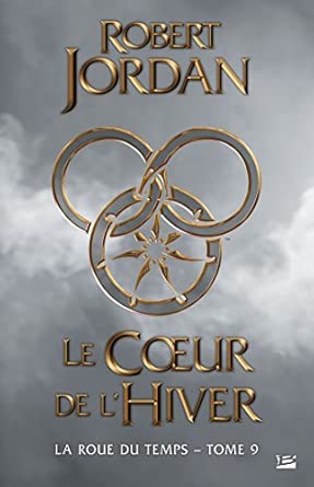La Roue du Temps, T9 : Le Coeur de l'hiver