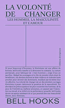La volonté de changer: Les hommes, la masculinité et l'amour