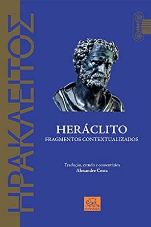 Heráclito: Fragmentos Contextualizados