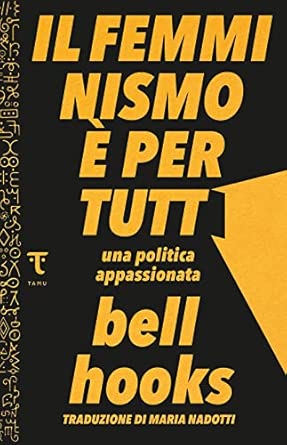 Il femminismo è per tutti. Una politica appassionata