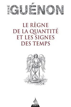 Le Règne de la quantité et les Signes des temps