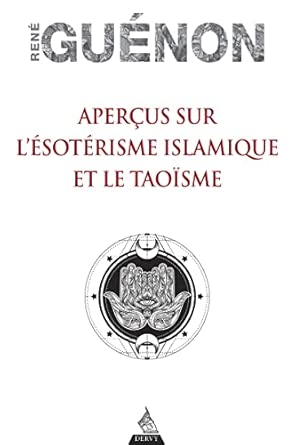 Aperçus Sur l'ésotérisme Islamique Et Le Taoïsme