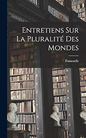 Entretiens Sur La Pluralité Des Mondes