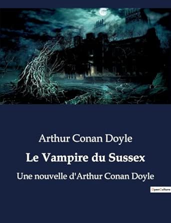Le Vampire du Sussex: Une nouvelle d'Arthur Conan Doyle