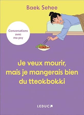 Je veux mourir, mais je mangerais bien du tteokbokki: Conversations avec ma psy