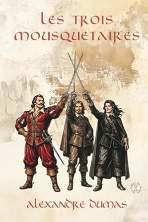 Les Trois Mousquetaires - Alexandre Dumas: Édition Intégrale Collector en 1 seul volume