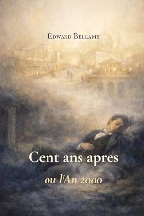 Cent ans apres: ou l'An 2000