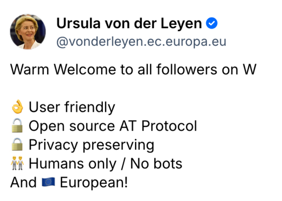 Warm Welcome to all followers on W
👌User friendly
🔓Open source AT Protocol
🔒Privacy preserving
👬Humans only / No bots
And 🇪🇺European!
