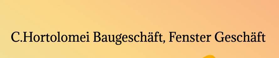C. Hortolomei Baugeschäft, Fenster Geschäft 