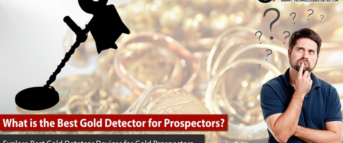 What is the Best Gold Detector for Prospectors?