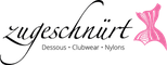 Zugeschnürt - Dessous, Corsagen, Clubwear & Fetish-Shop