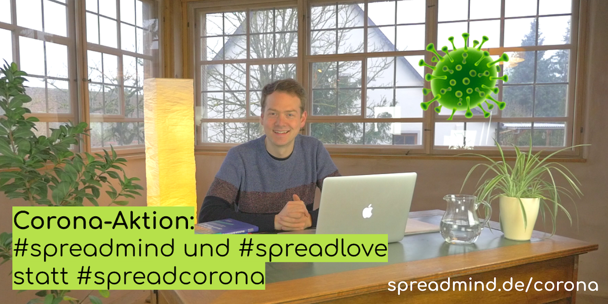 Corona-Aktion: #spreadmind und #spreadlove statt #spreadcorona!