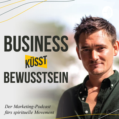 Gastauftritt im Podcast “Business küsst Bewusstsein” von Mark Oswald
