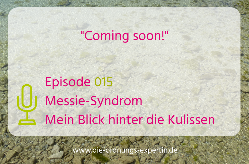 015 – Messie-Syndrom – Mein Blick hinter die Kulissen