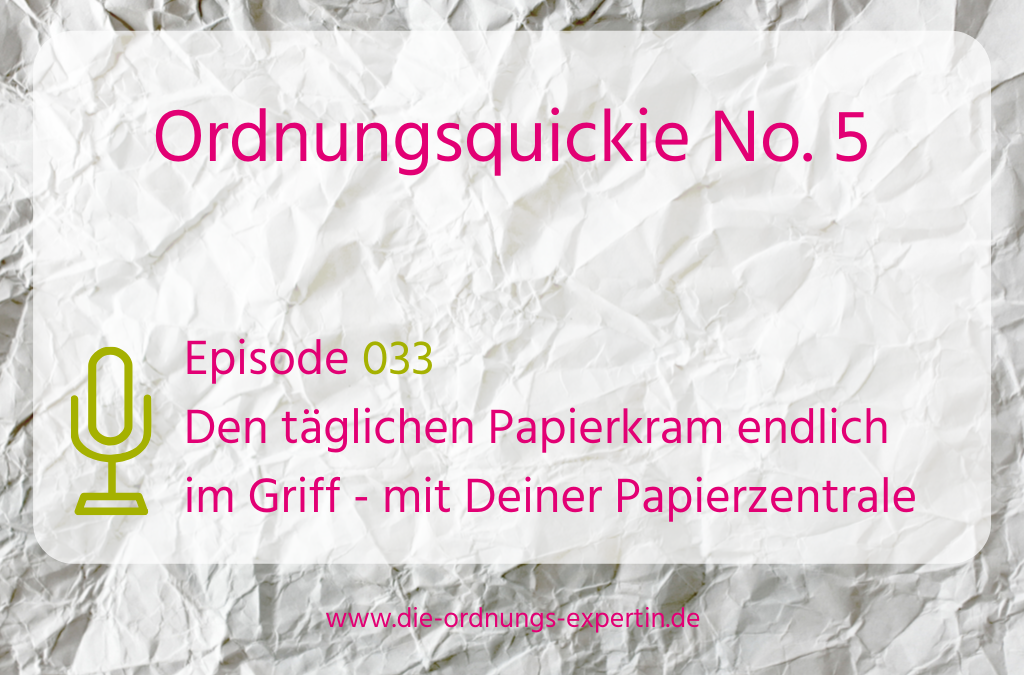 033 – Ordnungsquickie No. 5 – Deine Papierzentrale