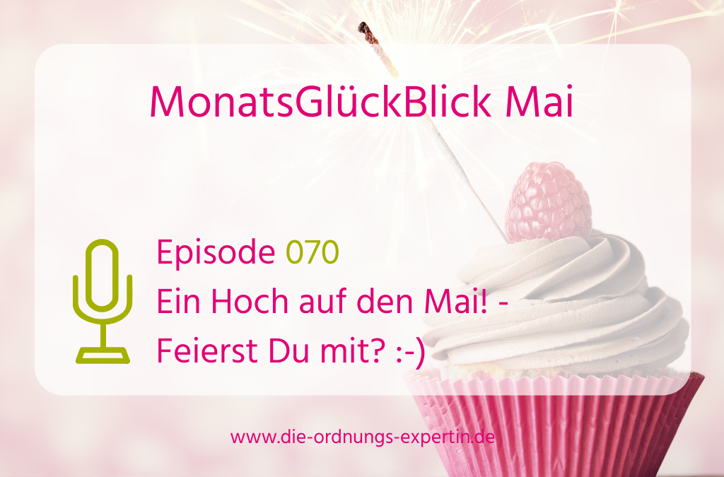 070 – MonatsGlückBlick Mai