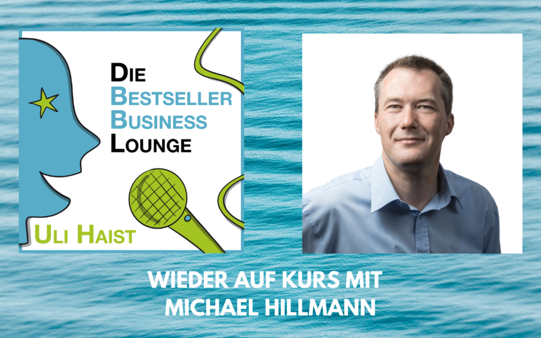 Folge #052 – Mit Michael Hillmann – Wie Du wieder auf Kurs kommst