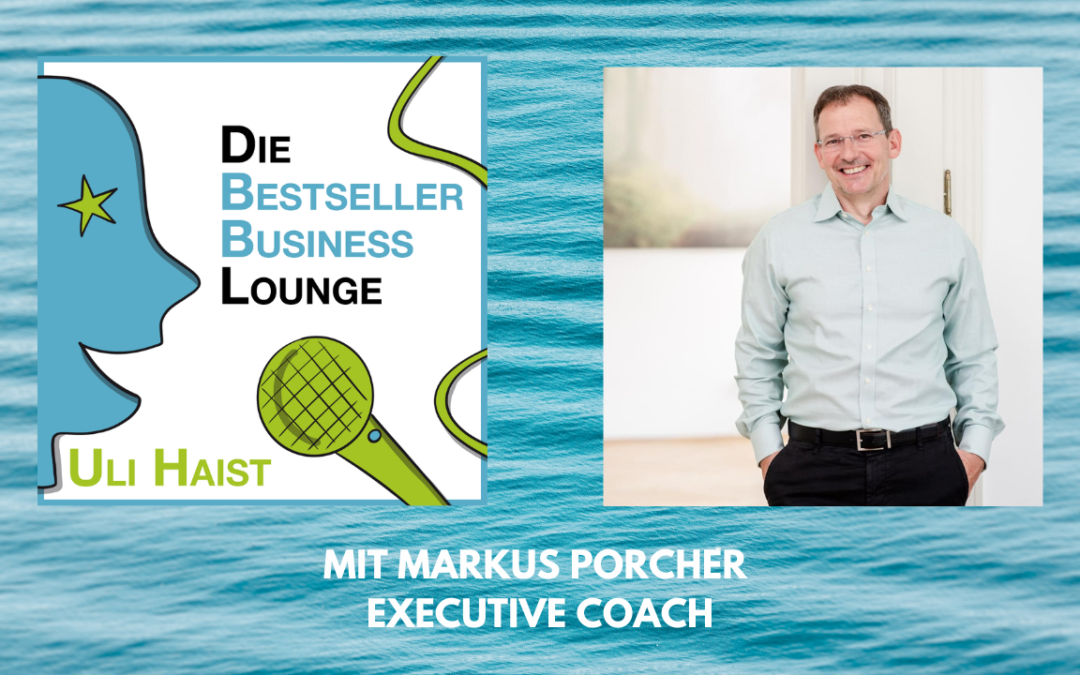 Folge #055 – Mit Markus Porcher, Executive Coach und TCM Enthusiast