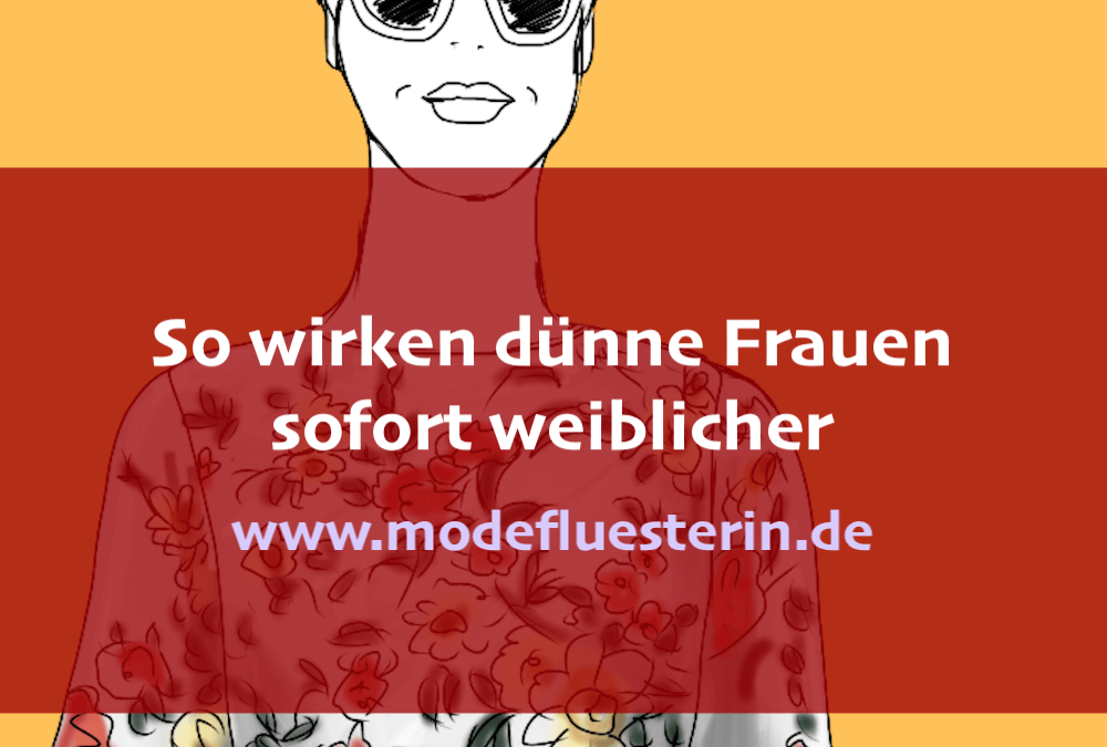 Wie dünne Frauen weiblicher und kurviger wirken – die besten Fashion-Tipps