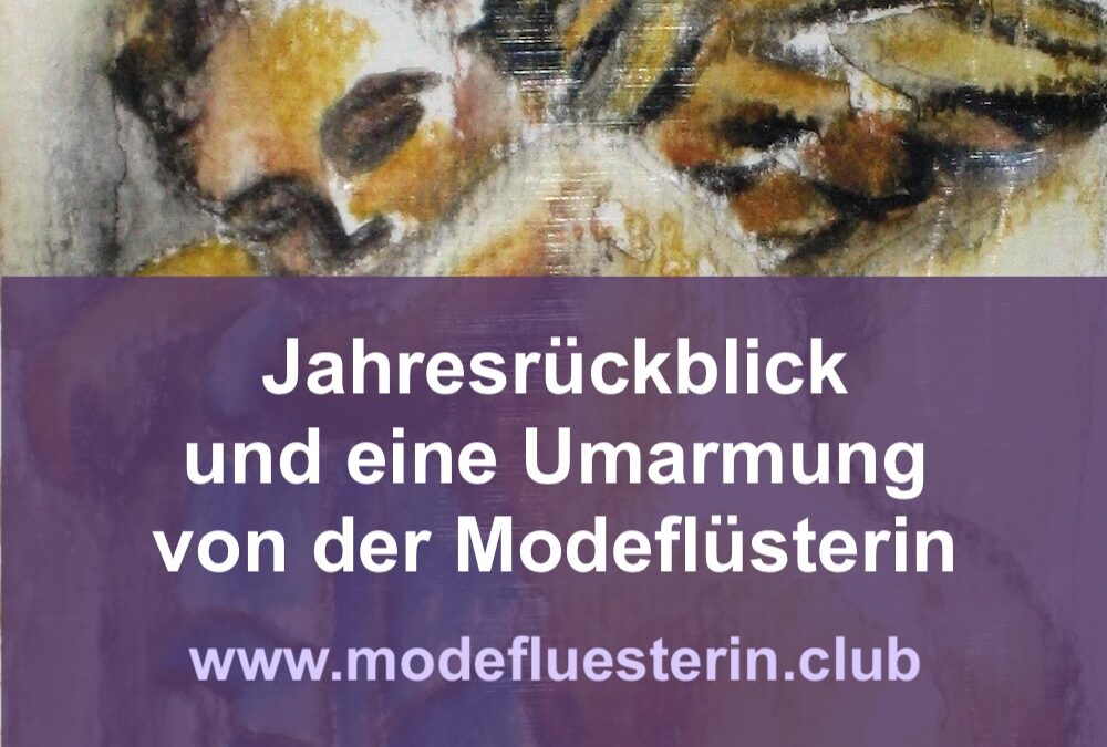 Jahresrückblick und eine virtuelle Umarmung von der Modeflüsterin