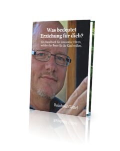 Das Bild zeigt den Autor des Buches: "Was bedeutet Kinder-Erziehung für dich?