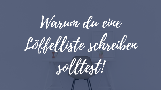 Warum du eine Löffelliste schreiben solltest