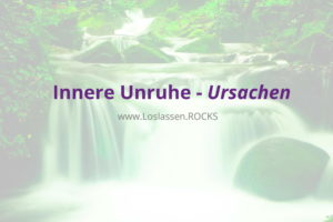 Innere-Unruhe-Ursachen - Anleitung für innere Ruhe