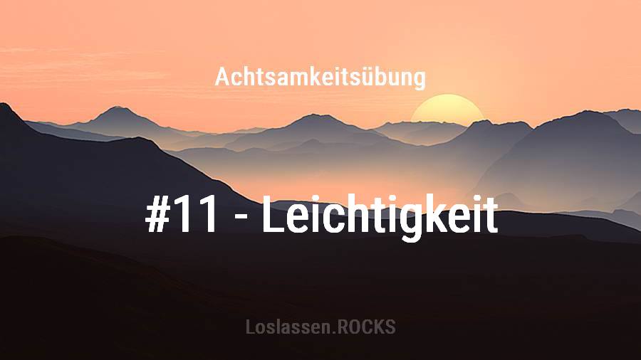Achtsamkeit-Übung 11: Ernsthafte Leichtigkeit