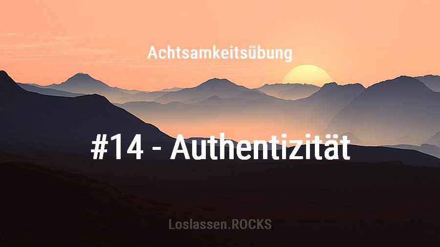 Achtsamkeit-Übung 14: Authentisch sein ohne andere zu verletzen