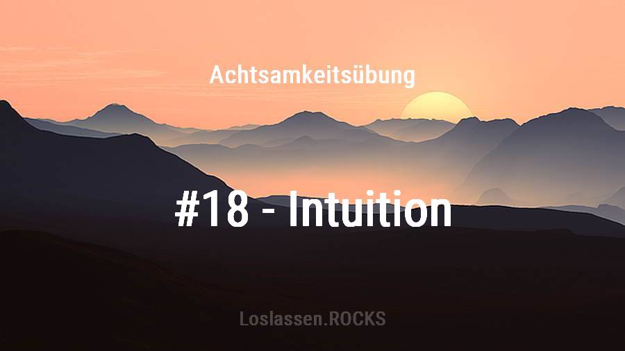 Achtsamkeits-Übung 18: Intuition