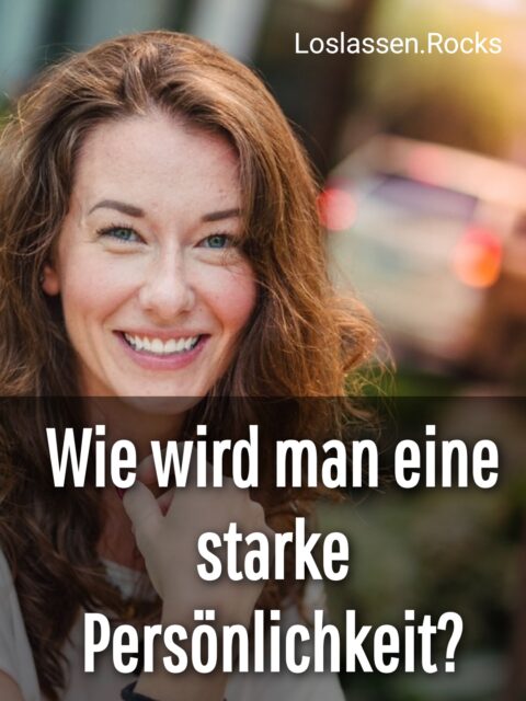 Wie wird man eine starke Persönlichkeit - Anleitung für innere Ruhe