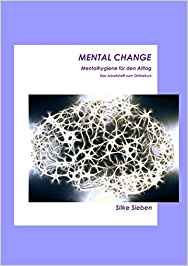 Mental Change - Das Arbeitsbuch zum Online-Kurs Das Arbeitsbuch zum Online-Kurs Mental Change