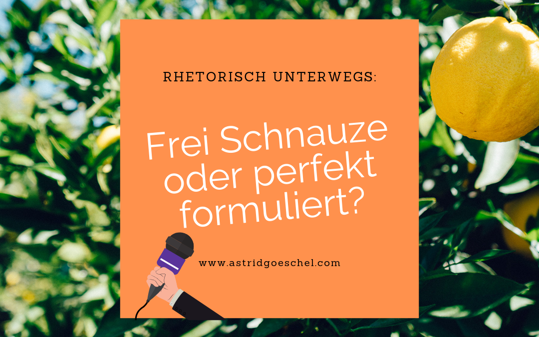 Folge 38 – Frei Schnauze oder perfekt formuliert?