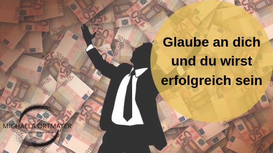 Glaube an dich und du wirst erfolgreicher sein