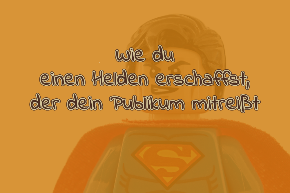 Wie du einen Helden erschaffst, der dein Publikum mitreißt