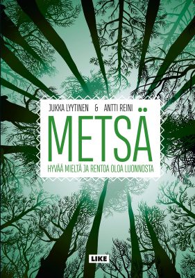 Metsä – Hyvää mieltä ja rentoa oloa luonnosta