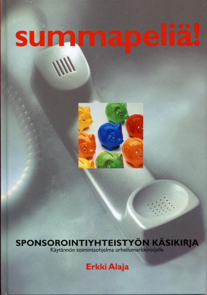 ums025_Summapeliä-Sponsorointiyhteistyön-käsikirja Urheilumuseosäätiön julkaisusarja: Summapeliä! Sponsorointiyhteistyön käsikirja