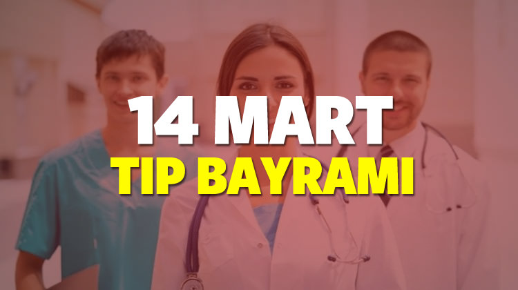 14 Mart Tıp Bayramı kutlu olsun 14 Mart Tıp Bayramı kutlu olsun
