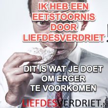 Ik heb een eetstoornis door liefdesverdriet - Wat nu?