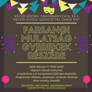 Farsangi mulatság várja a gyerekeket a kecsői kultúrházban Farsangi mulatság várja a gyerekeket a kecsői kultúrházban