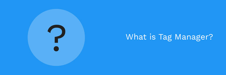 What is tag manager?